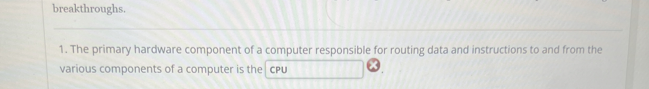 breakthroughs. The primary hardware component of