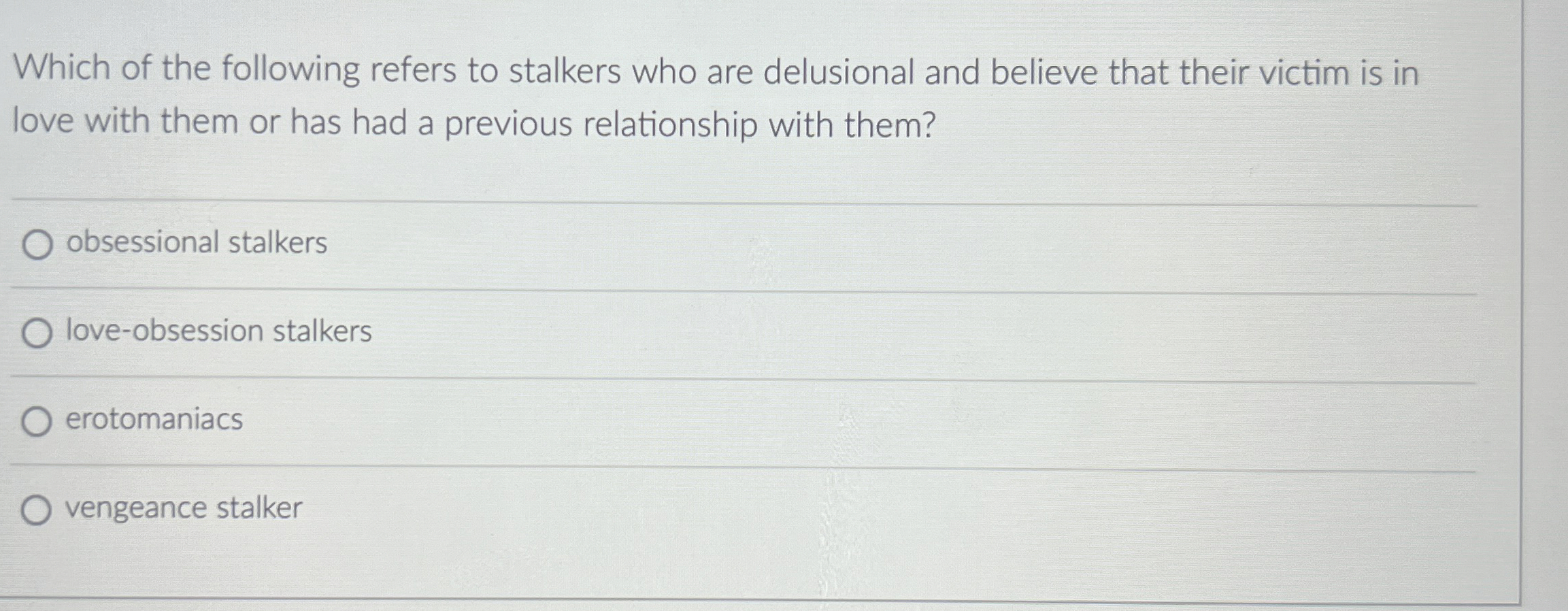 Which of the following refers to stalkers who are
