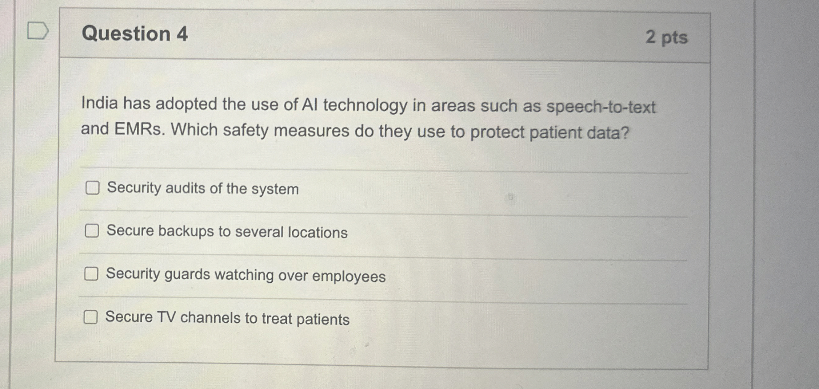 Question 4 2 pts India has adopted the use of AI