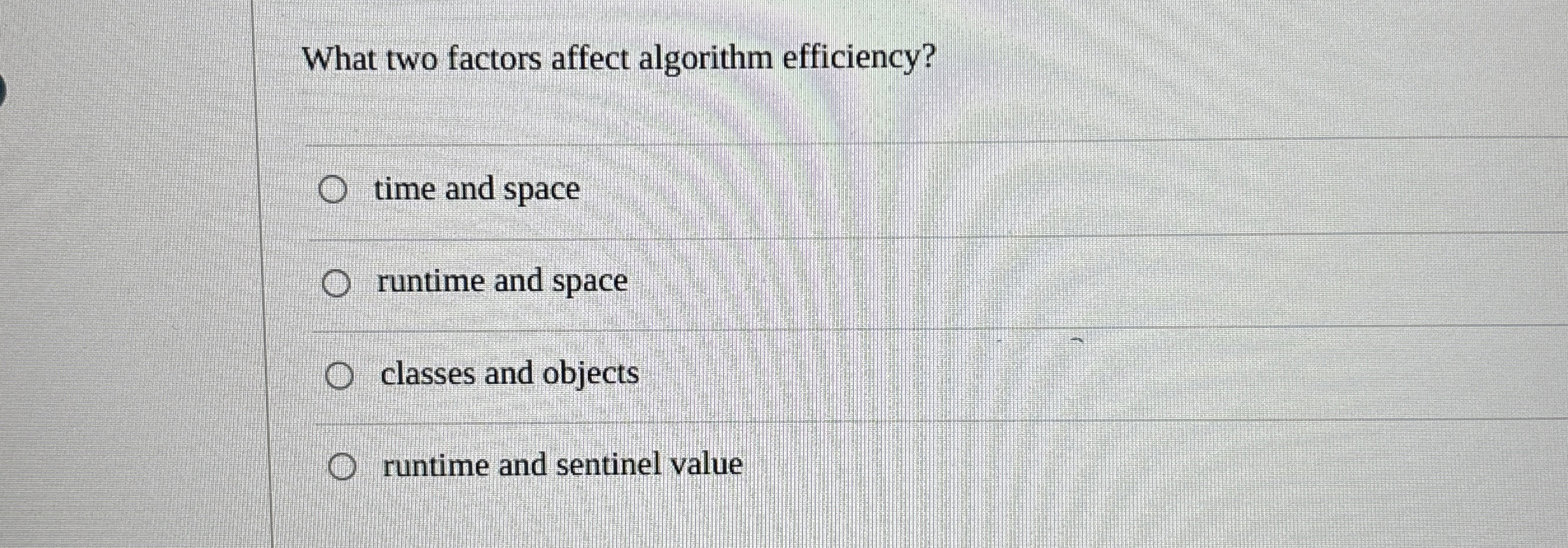 What two factors affect algorithm efficiency?