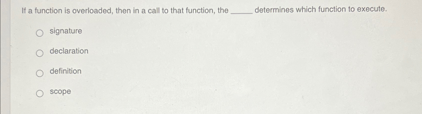 If a function is overloaded, then in a call to