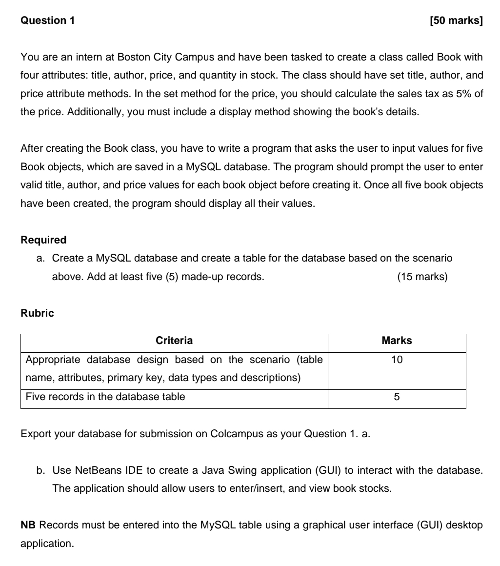 Question 1 [ 5 0 marks ] You are an intern at