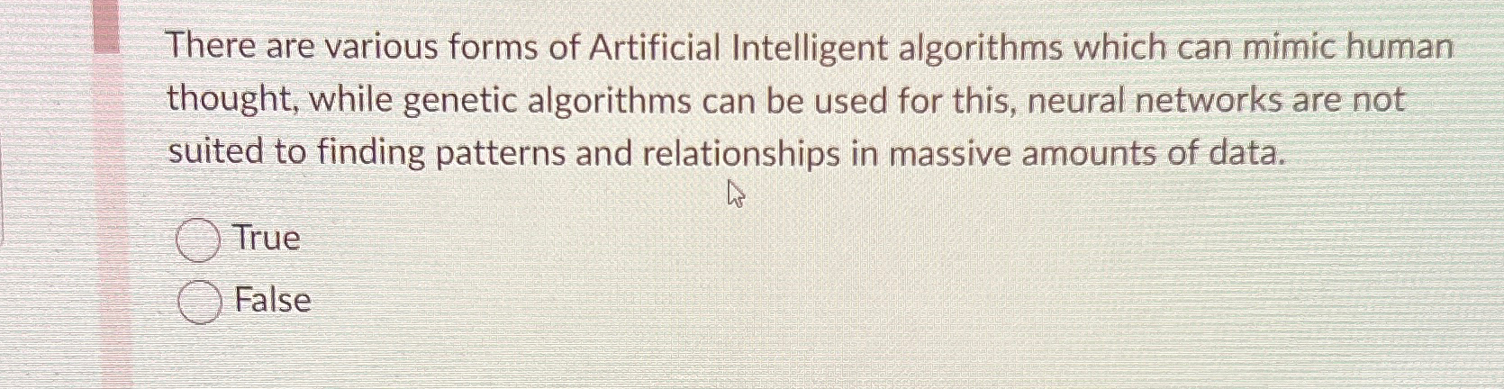 There are various forms of Artificial Intelligent