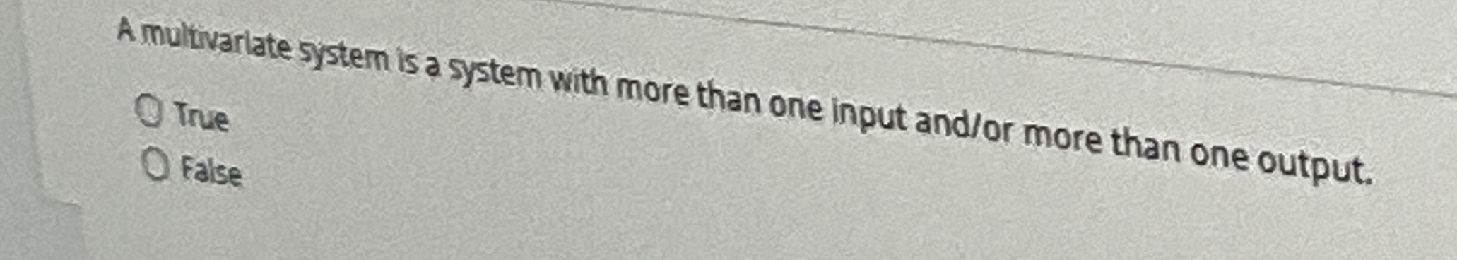 A multivariate system is a system with more than