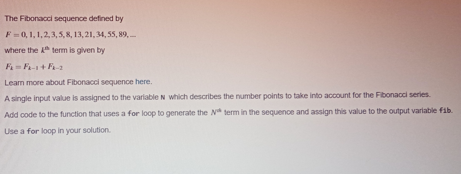 The Fibonacci sequence defined by F = 0 , 1 , 1 ,