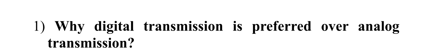 Why digital transmission is preferred over analog