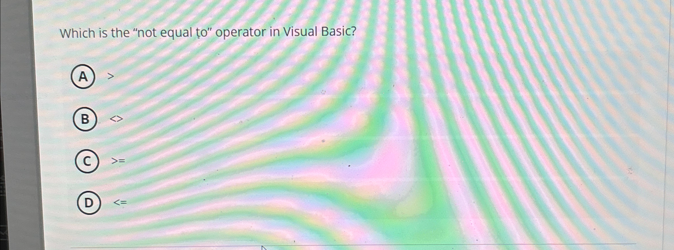 Which is the "not equal to " operator in Visual