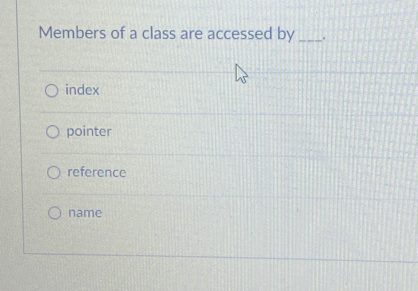 Members of a class are accessed by q , index