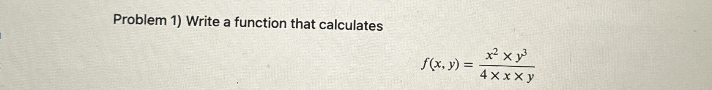 Problem 1 ) Write a function that calculates f (