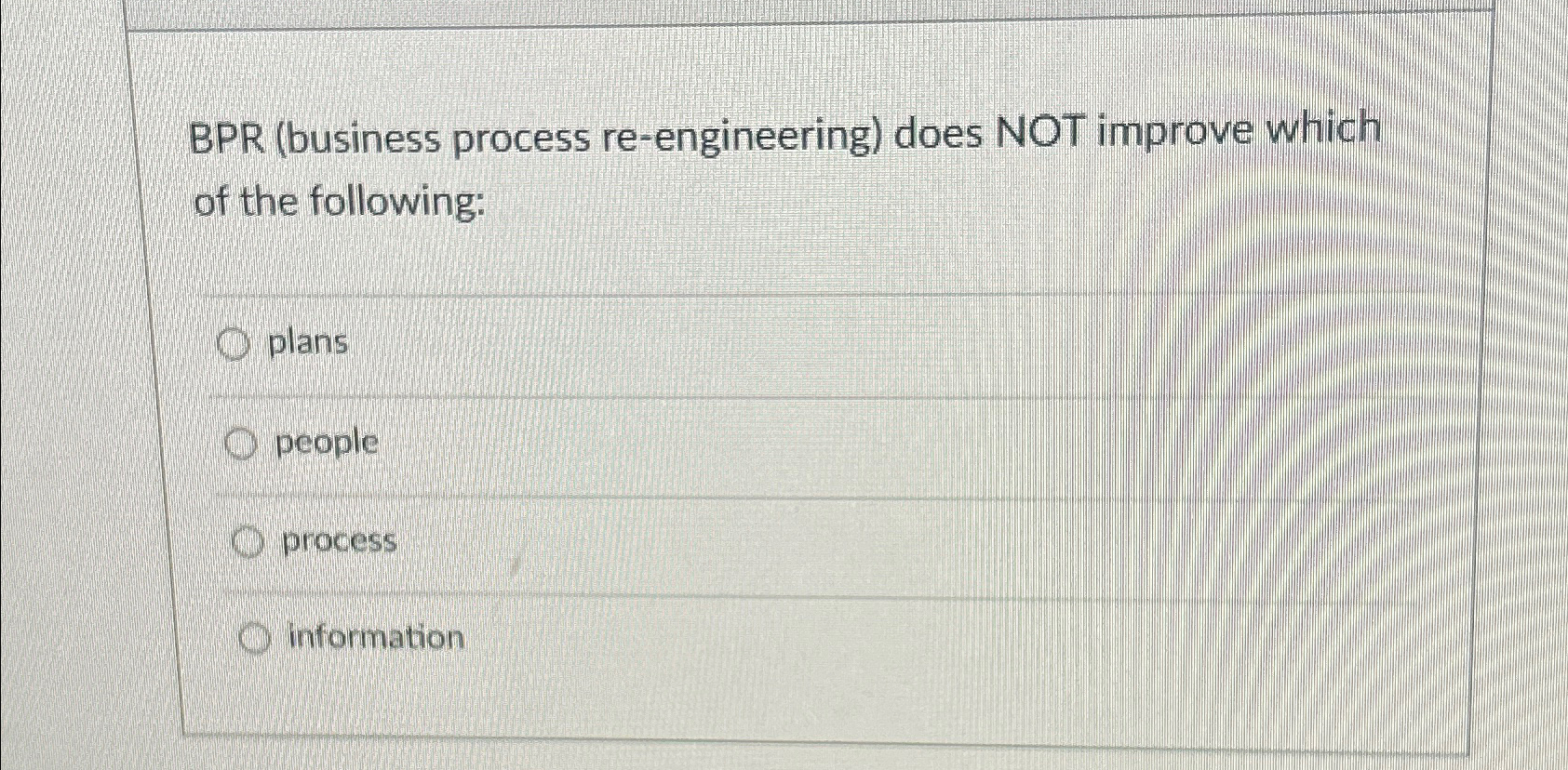 BPR ( business process re - engineering ) does