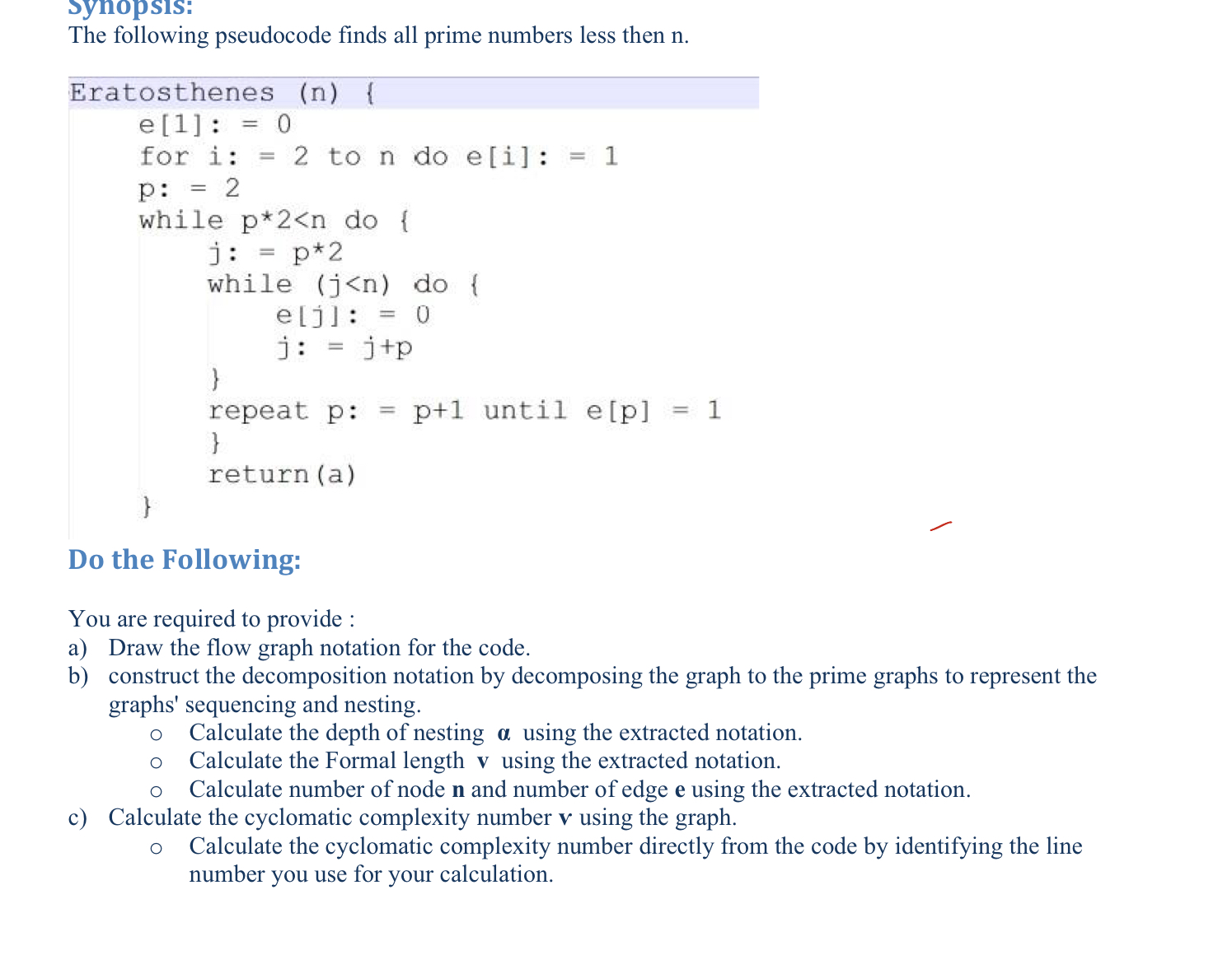 The following pseudocode finds all prime numbers