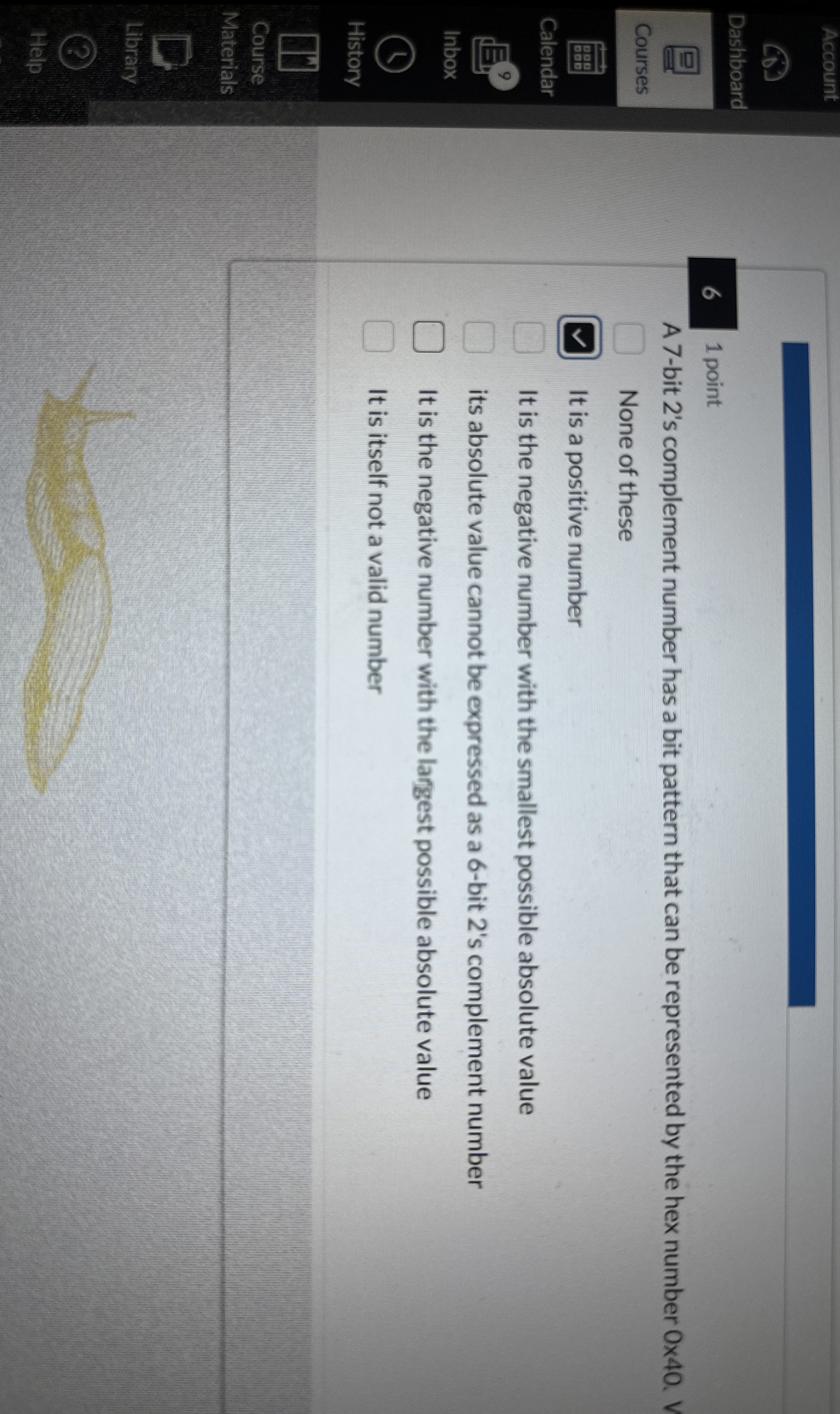 6 1 point A 7 - bit 2 ' s complement number has a