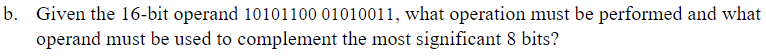 b . Given the 1 6 - bit operand 1 0 1 0 1 1 0 0 0