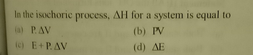 In the isochoric process, H for a system is equal