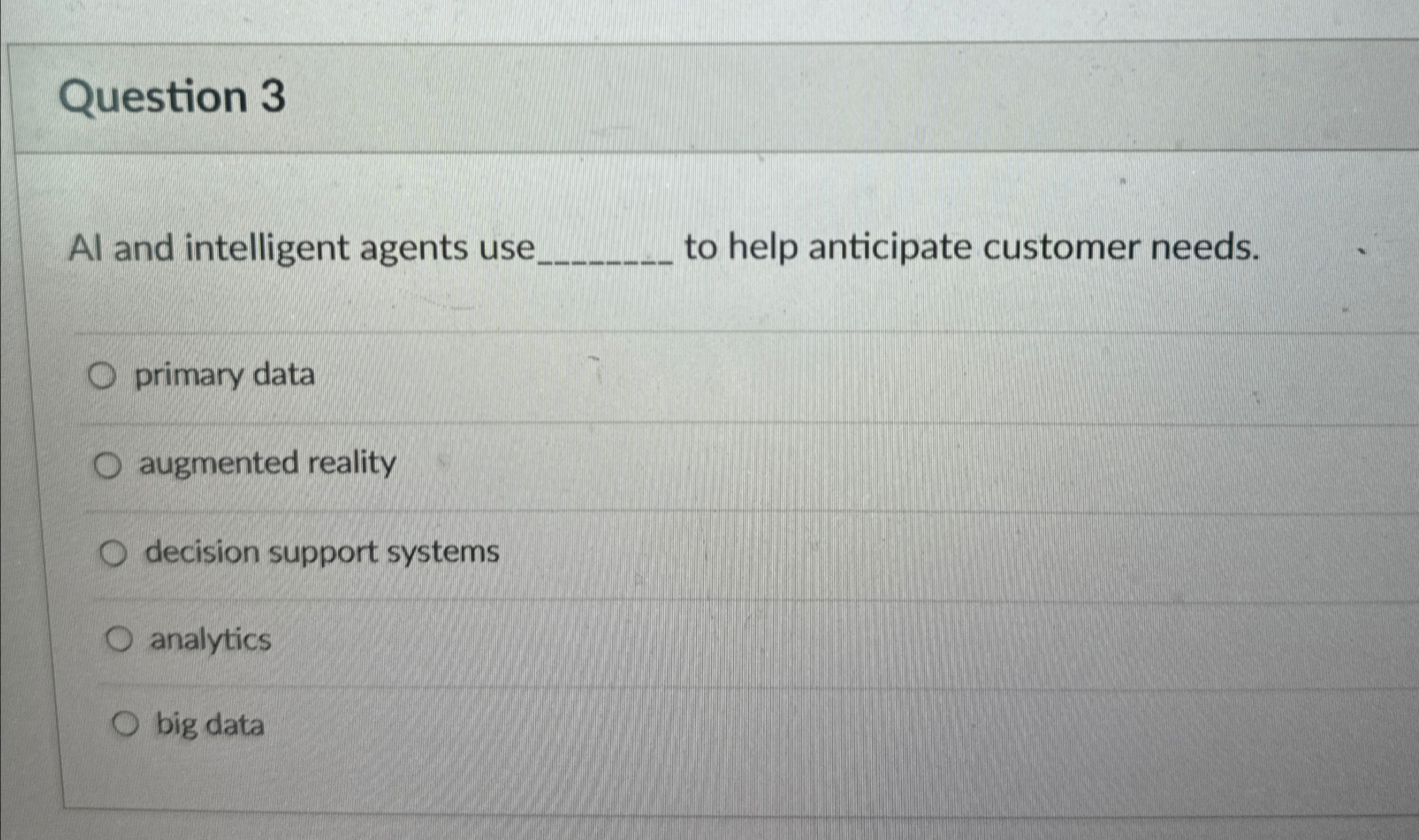 Question 3 A l and intelligent agents use to help