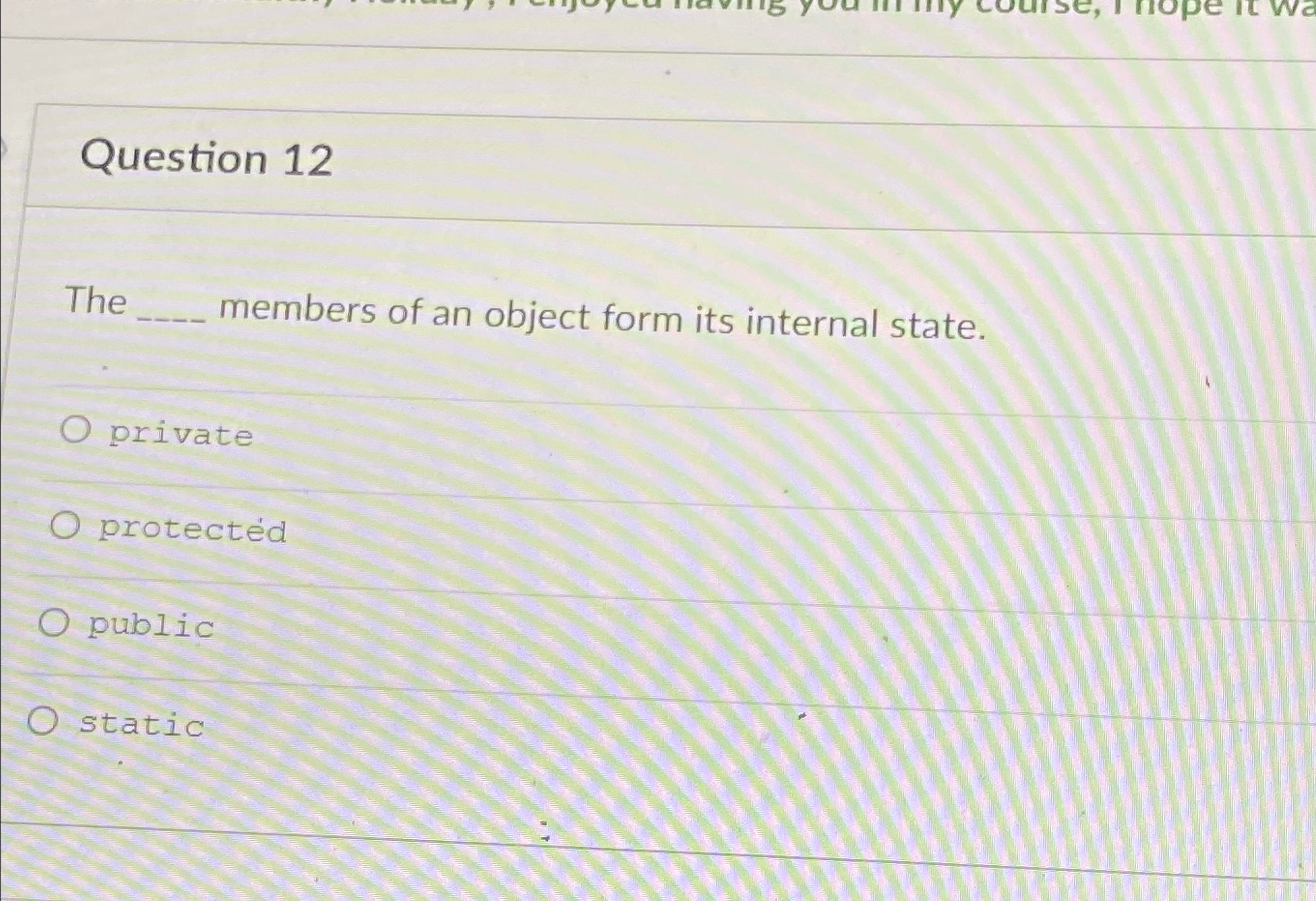 Question 1 2 The members of an object form its