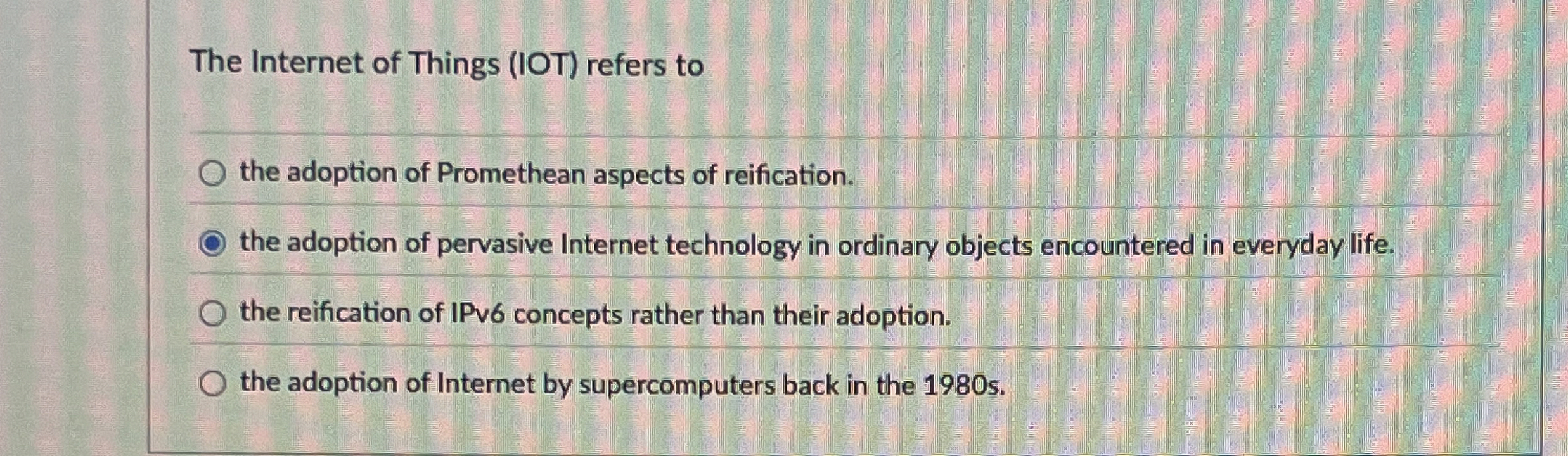 The Internet of Things ( IOT ) refers to the