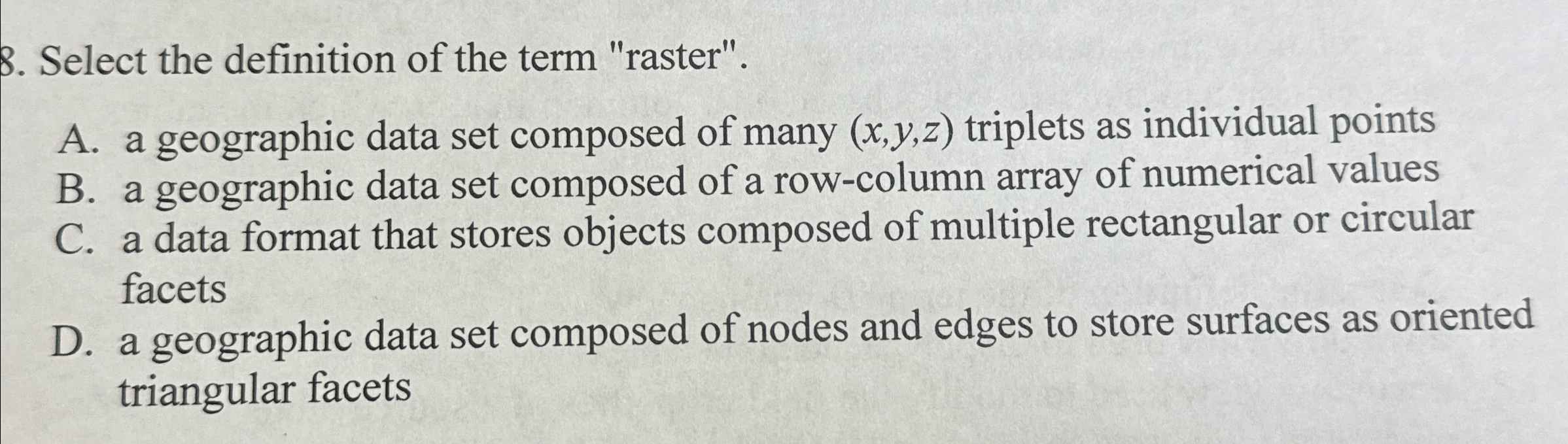 Select the definition of the term "raster". A . a