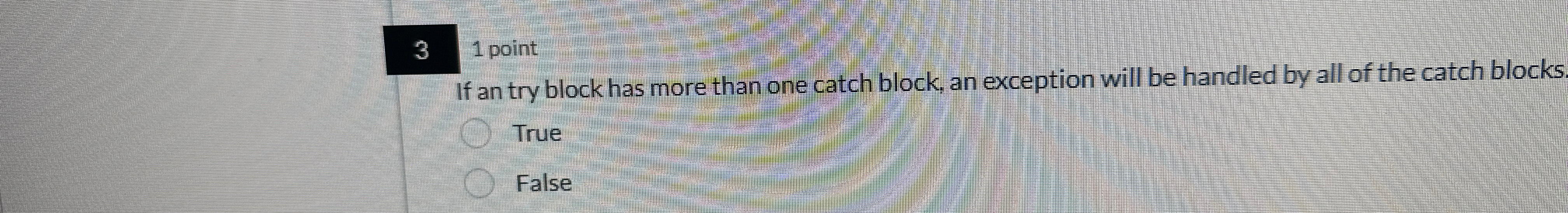 3 1 point If an try block has more than one catch