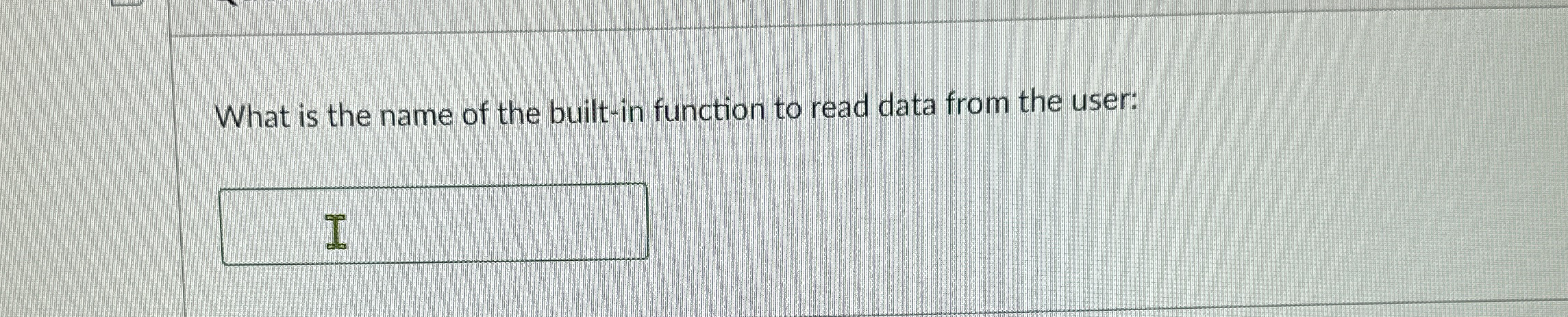 What is the name of the built - in function to