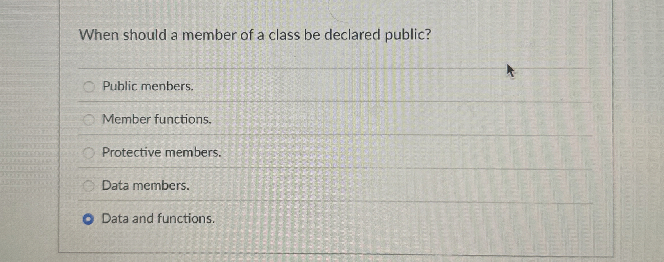 When should a member of a class be declared