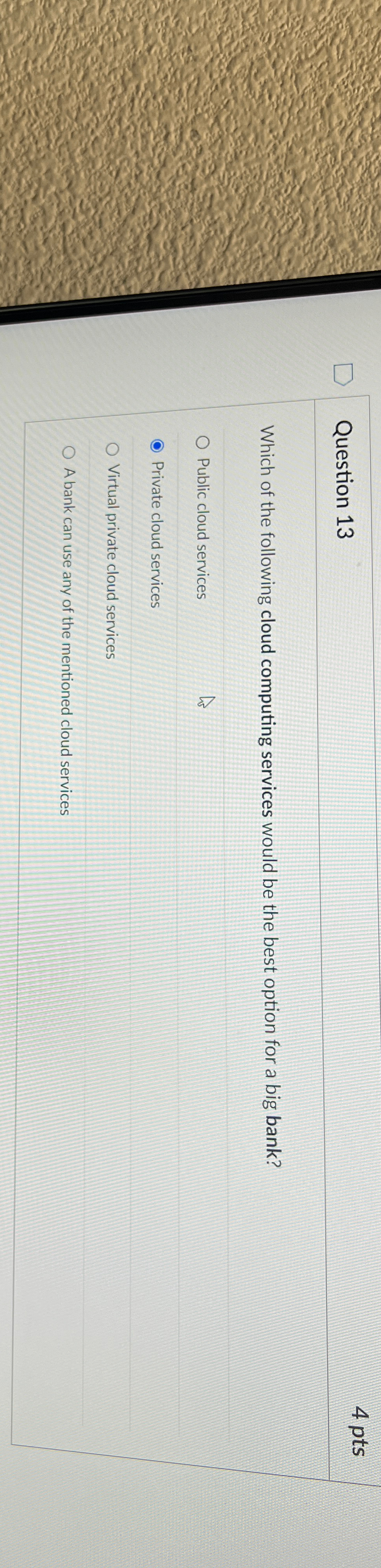 Question 1 3 4 pts Which of the following cloud