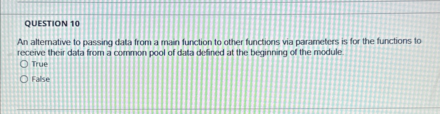 QUESTION 1 0 An alternative to passing data from