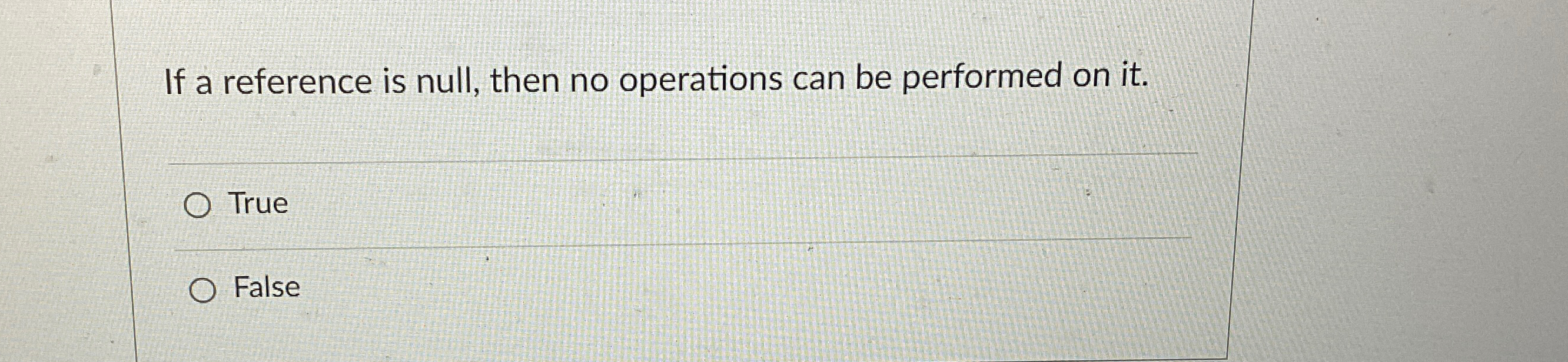 If a reference is null, then no operations can be