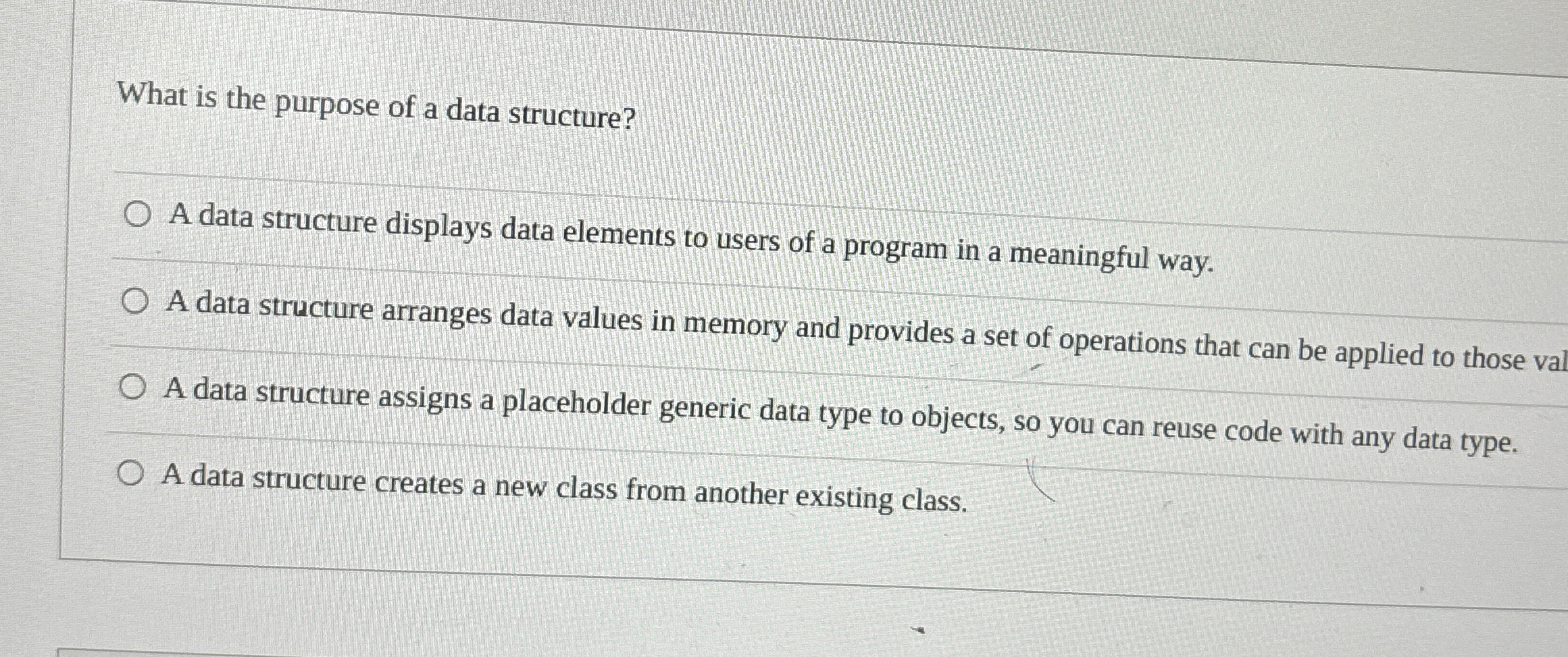 What is the purpose of a data structure? A data