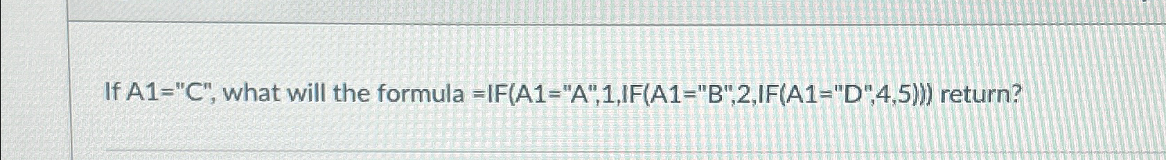 If A 1 = C " , what will the formula return?