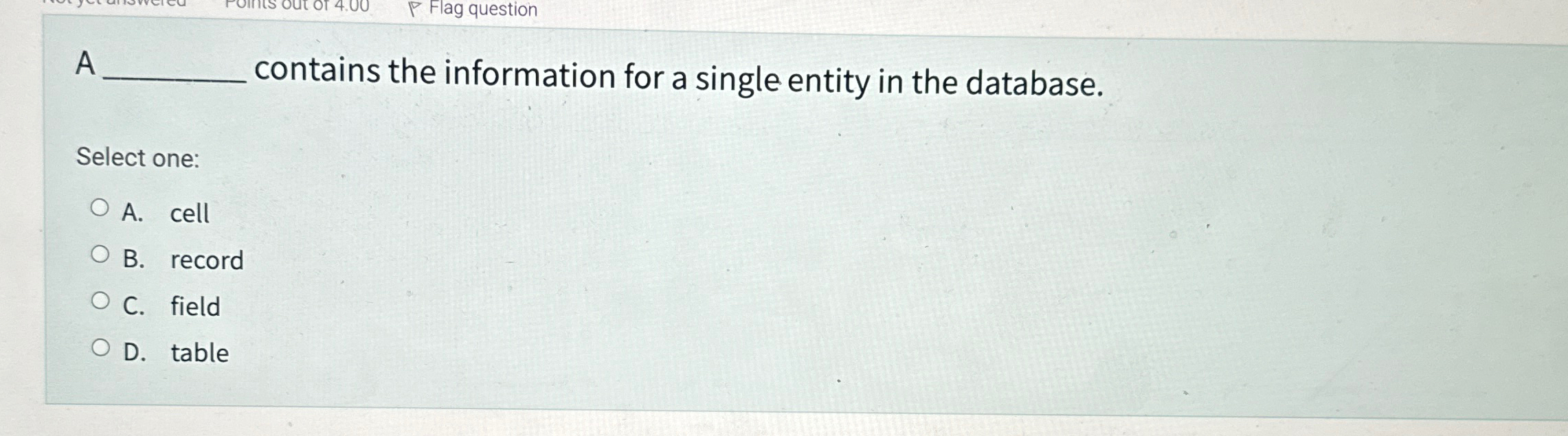 A contains the information for a single entity in