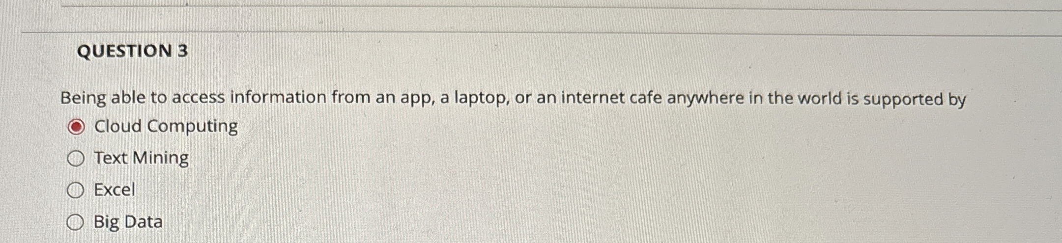 QUESTION 3 Being able to access information from