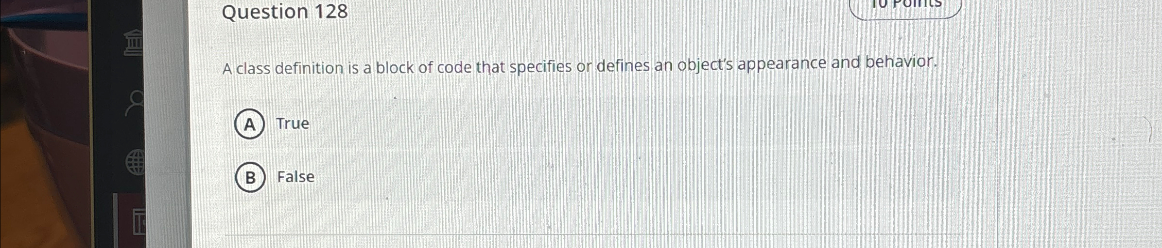 Question 1 2 8 A class definition is a block of