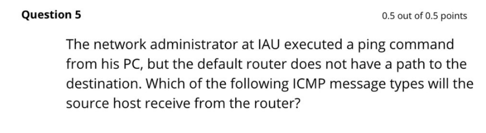 Question 5 0 . 5 out of 0 . 5 points The network