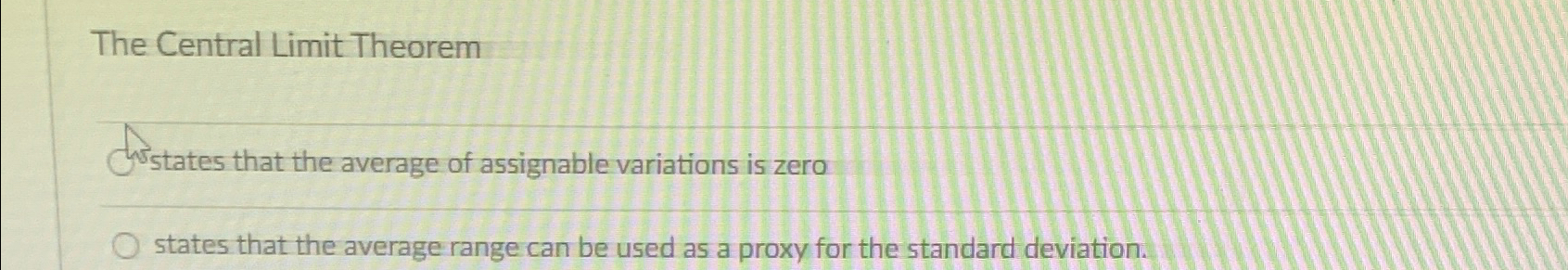 The Central Limit Theorem states that the average