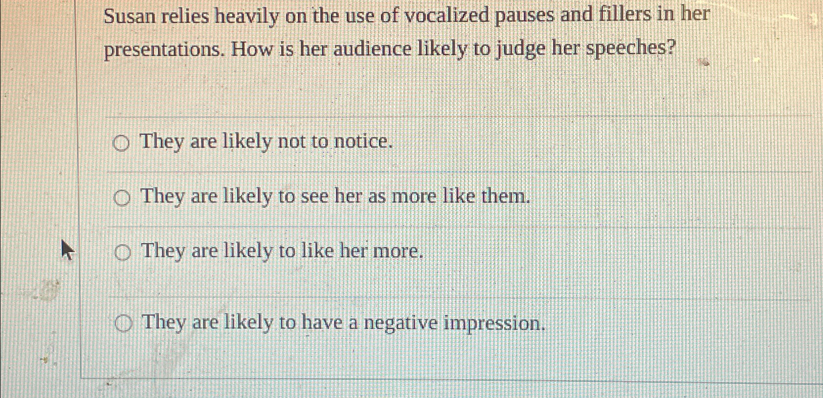 Susan relies heavily on the use of vocalized