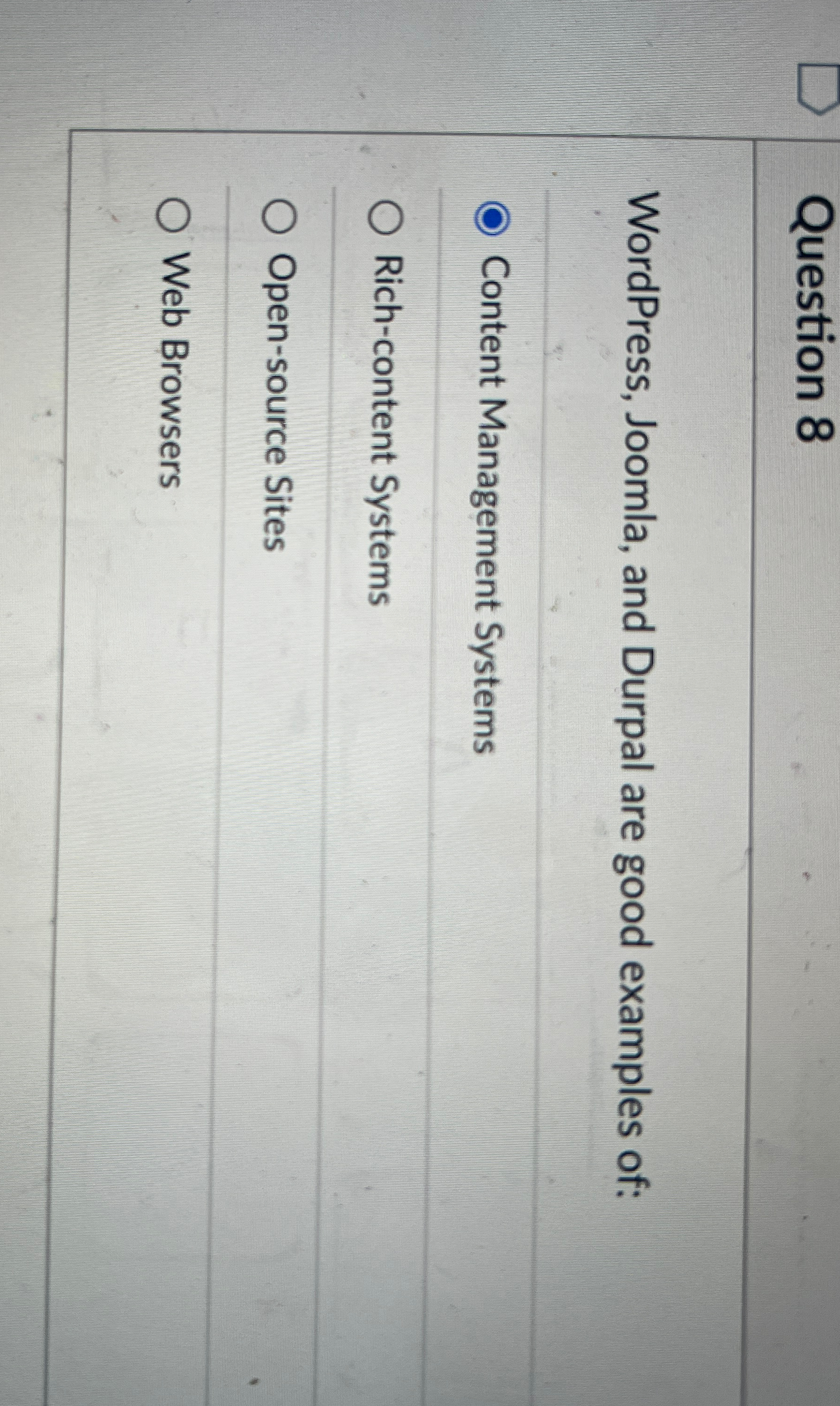 Question 8 WordPress, Joomla, and Durpal are good