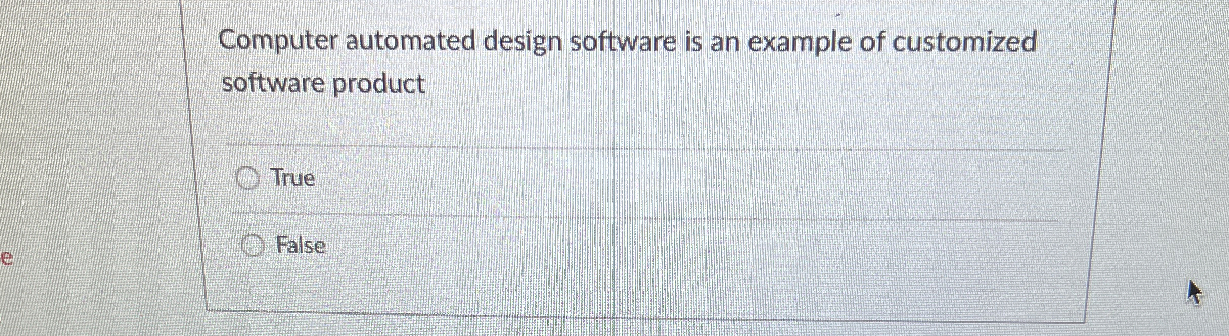 Computer automated design software is an example