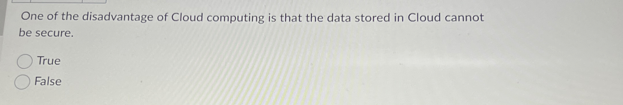 One of the disadvantage of Cloud computing is