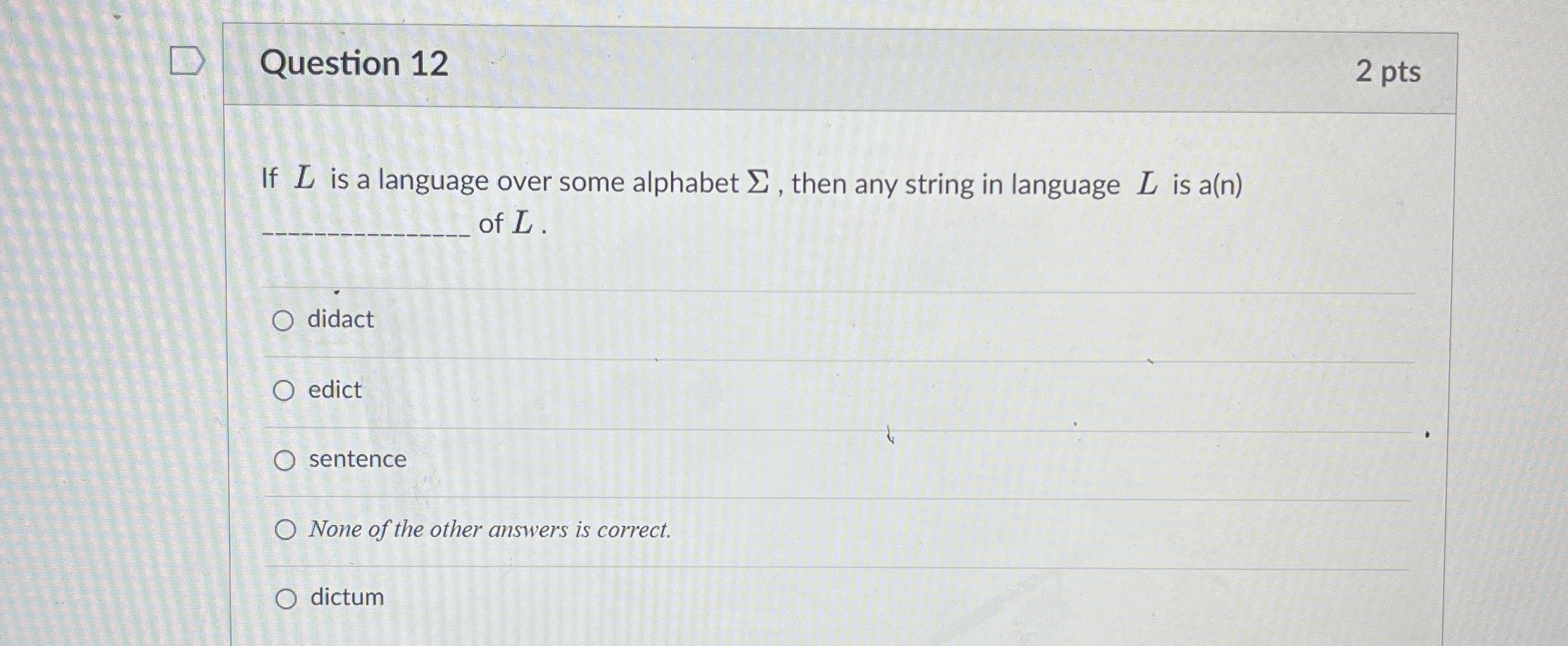 Question 1 2 2 pts If L is a language over some