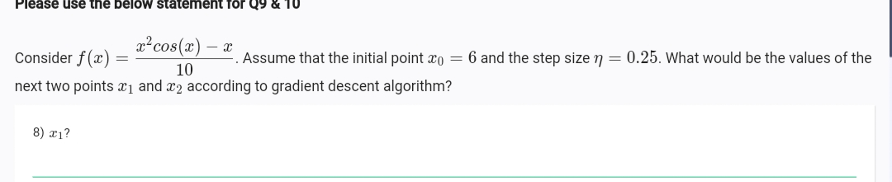 Consider f ( x ) = x 2 c o s ( x ) - x 1 0 .