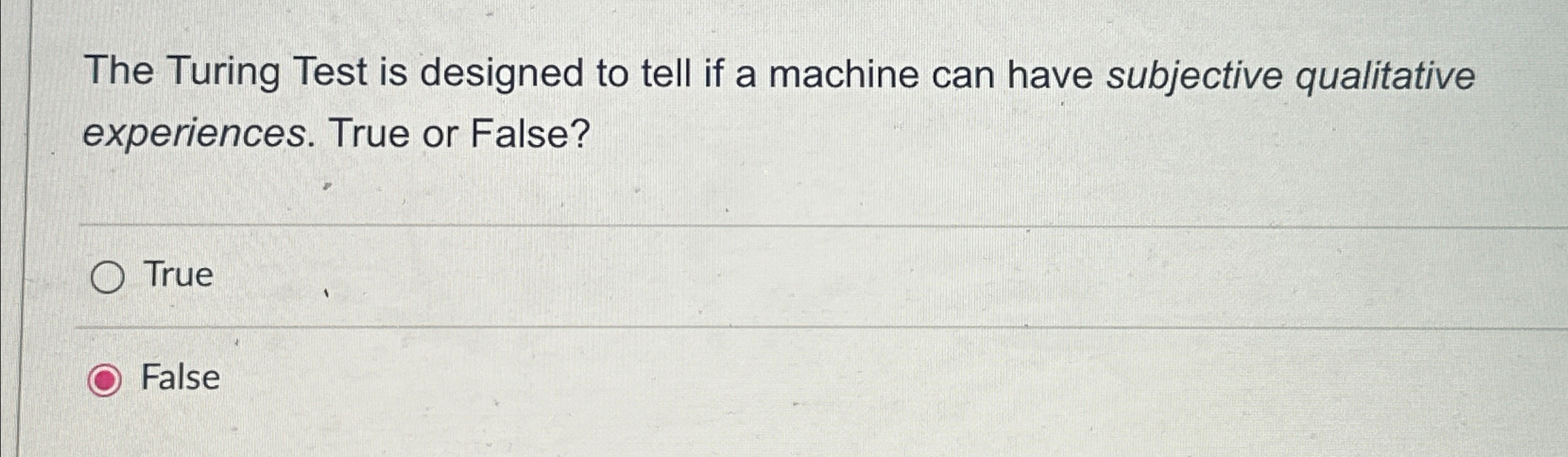 The Turing Test is designed to tell if a machine