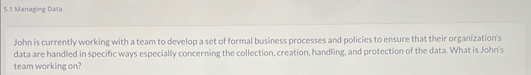5 . 1 Managing Data John is currently working