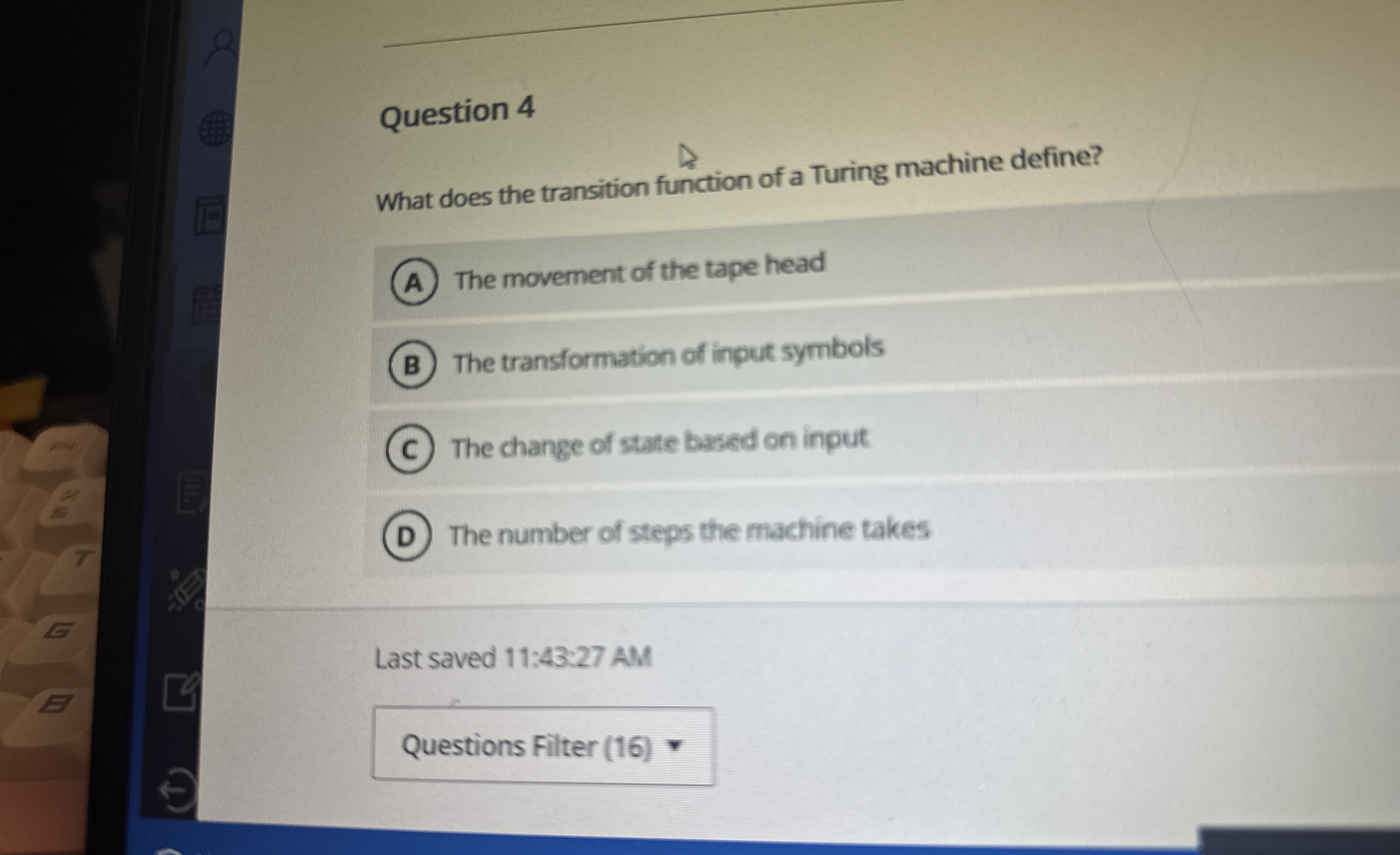 Question 4 What does the transition function of a