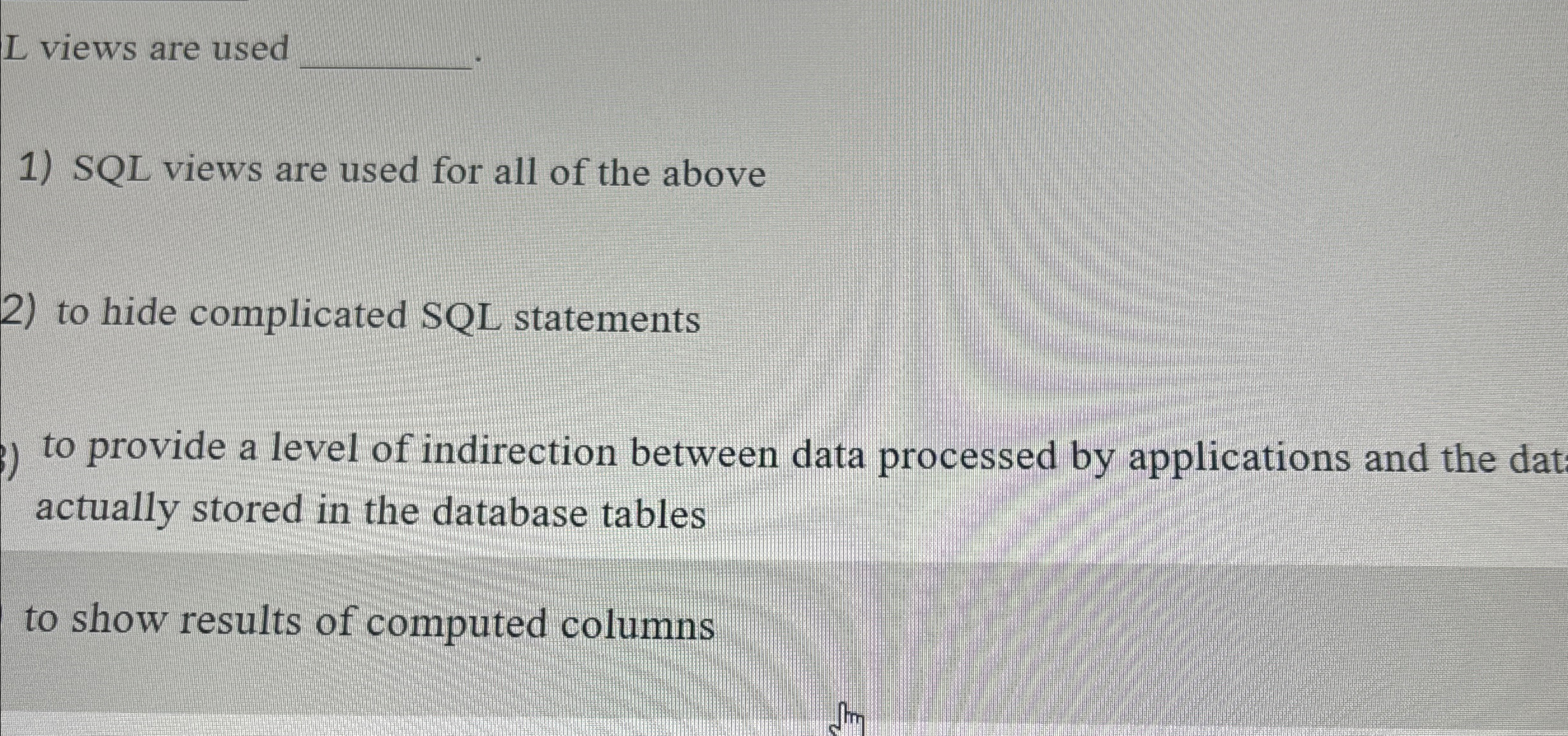 SQL views are used SQL views are used for all of