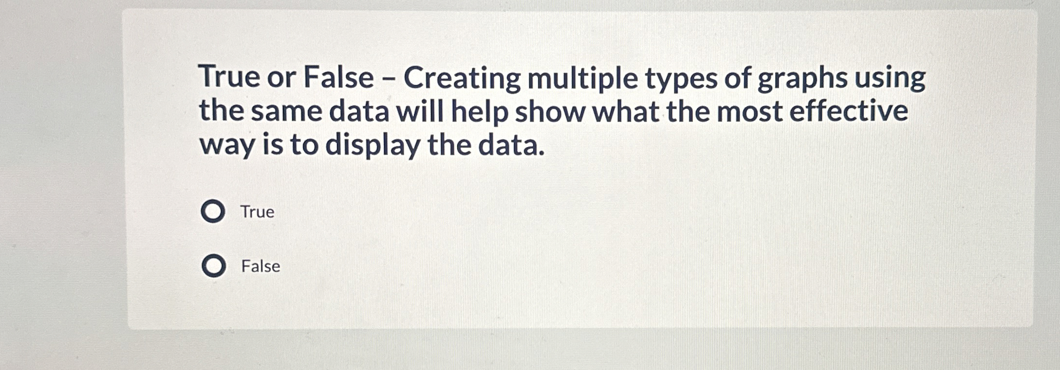 True or False - Creating multiple types of graphs