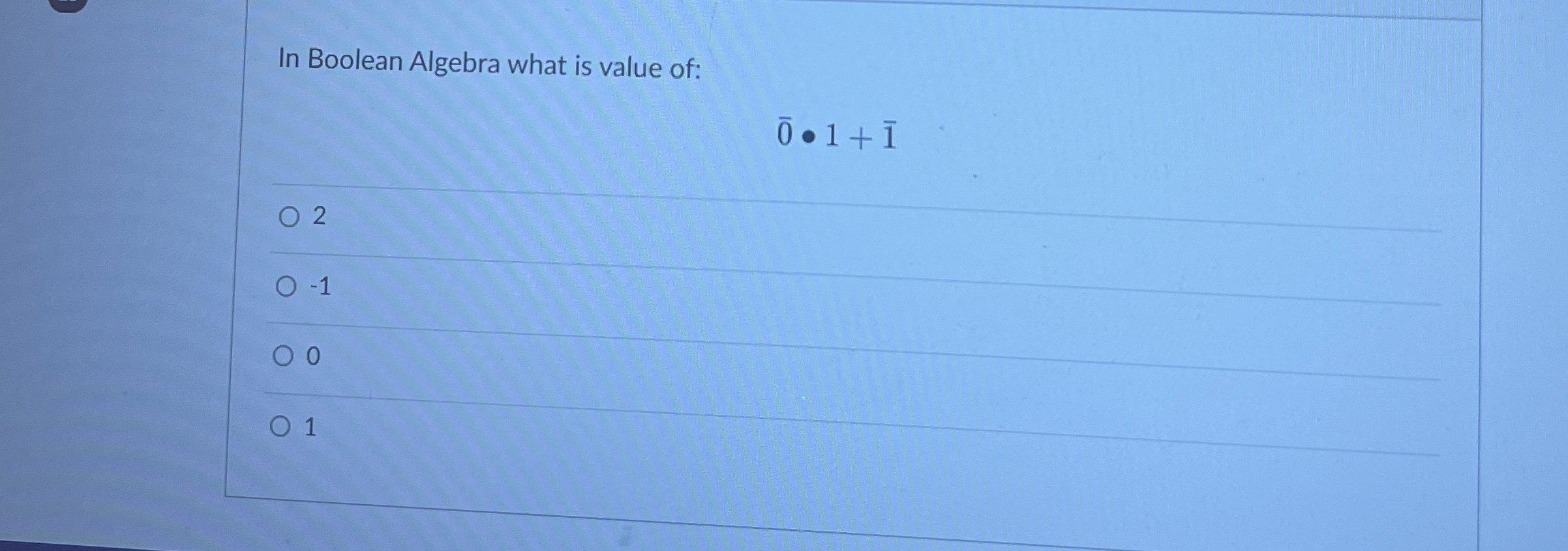 In Boolean Algebra what is value of: ? b a r ( 0