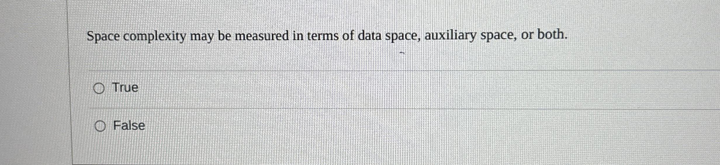 Space complexity may be measured in terms of data