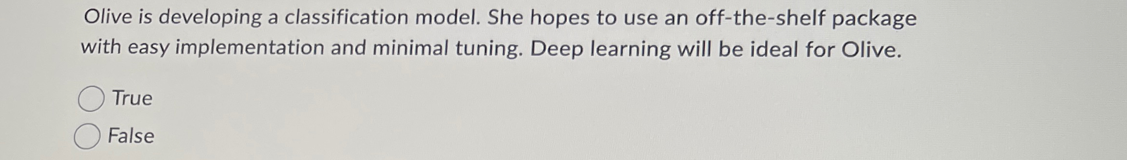 Olive is developing a classification model. She