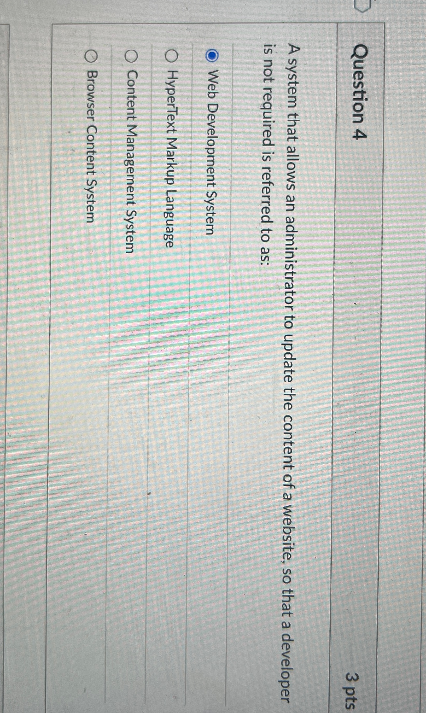 Question 4 3 pts A system that allows an